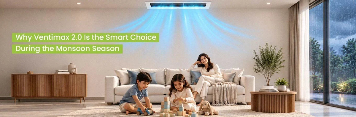 Why Ventimax 2.0 Is a Smart Choice for Better Indoor Air Quality