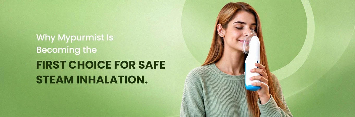 Why MyPurmist Is Becoming the First Choice for Safe Steam Inhalation
