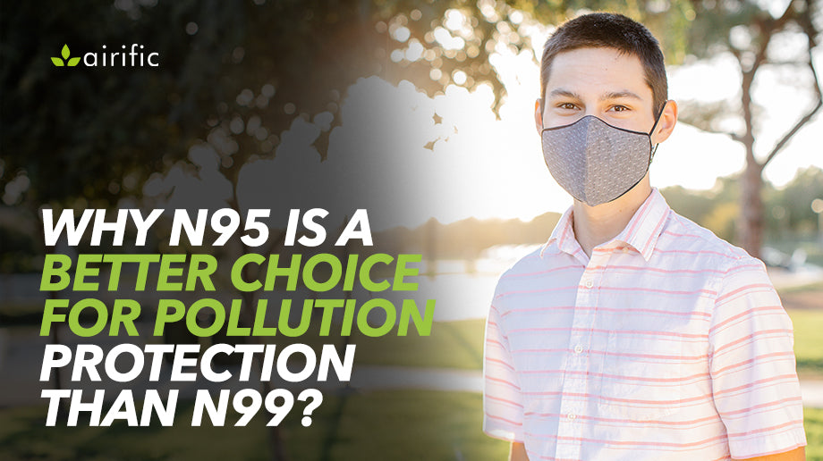 Why N95 is a Better Choice for Pollution Protection Than N99?