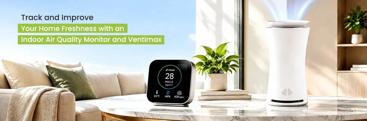 Track and Improve Your Home Freshness with an Indoor Air Quality Monitor and Ventimax
