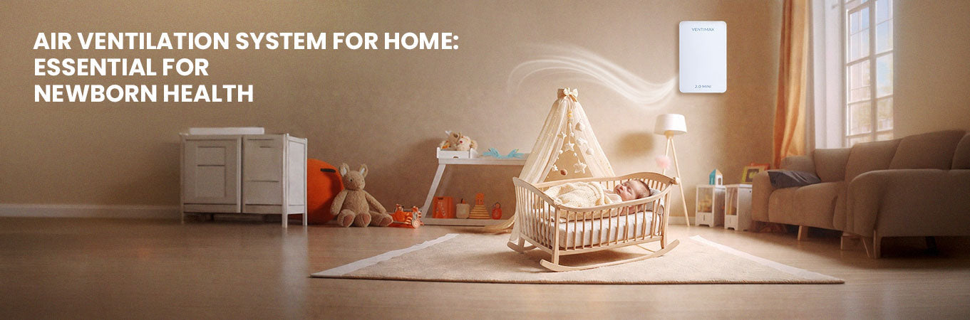 Air Ventilation System for Home: Essential for Newborn Health